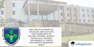 IMS and SUM Hospital Releases Application for Admission To MD/MS Courses, Report Physically Before November 27